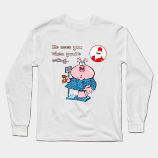 Santa Claus - He Sees You When You're Eating... Long Sleeve T-Shirt